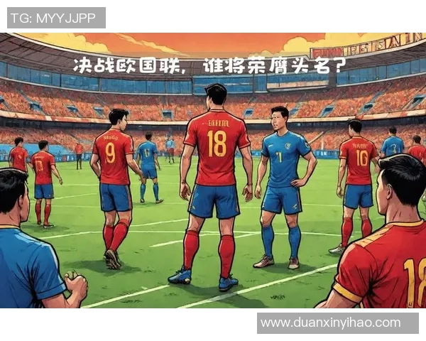 欧国联精彩对决斯洛伐克迎战捷克全力争胜